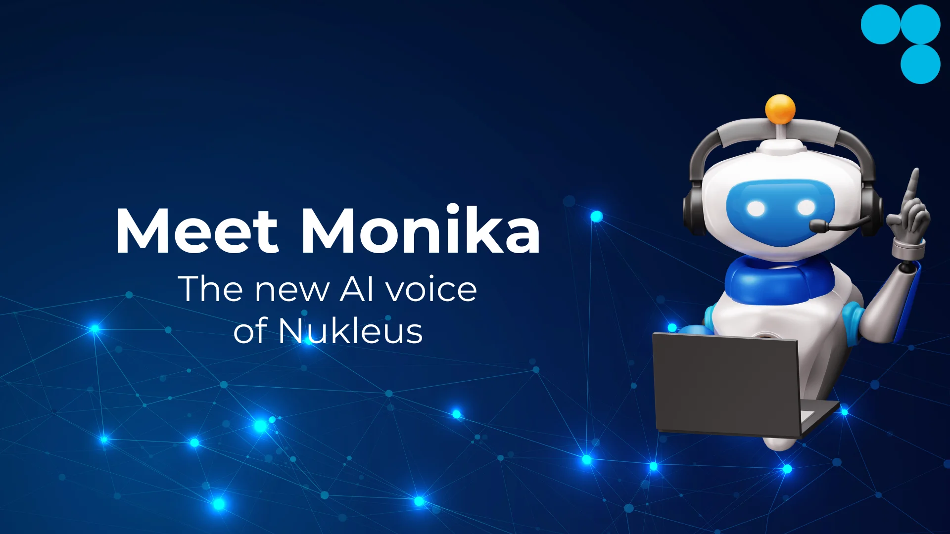 Meet Monika | The new AI voice of Nukleus