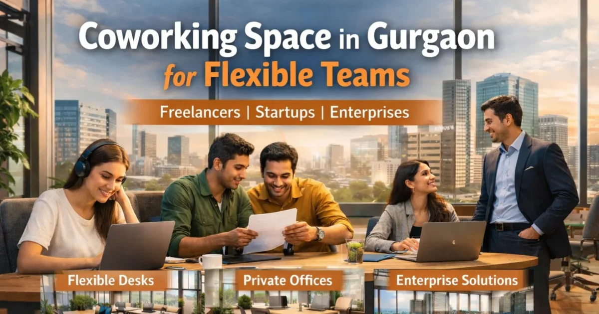 Coworking space for flexible teams in Gurgaon